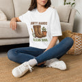 Dirty Hands Clean Soul Gardening T-Shirt — Funny Gardeners Tee