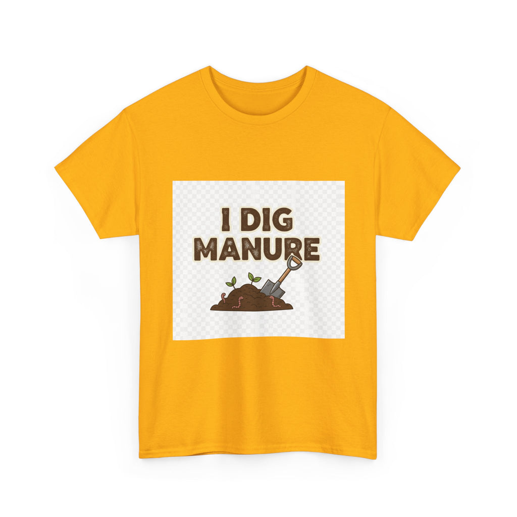 I Dig Manure Gardening T-Shirt