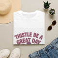 Thistle Be A Great Day T-Shirt — Floral Thistle Positive Quote Tee