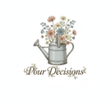 Vintage watering can with wildflowers growing from spout and text Pour Decisions