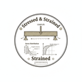 Vintage engineering beam stress diagram illustration with text Stressed and Strained