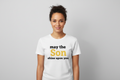 May the Son Shine Upon You Tee